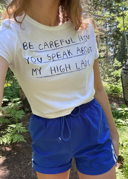 be careful how you speak about my high lady tee