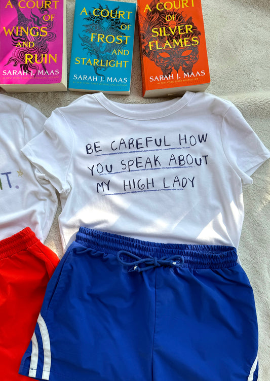 be careful how you speak about my high lady tee